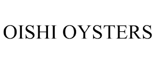 OISHI OYSTERS