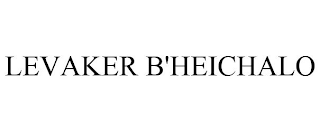 LEVAKER B'HEICHALO