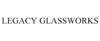 LEGACY GLASSWORKS