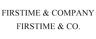 FIRSTIME & COMPANY FIRSTIME & CO.