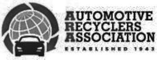 AUTOMOTIVE RECYCLERS ASSOCIATION ESTABLISHED 1943