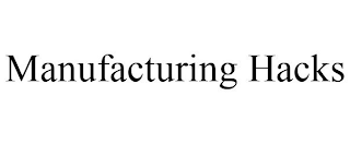 MANUFACTURING HACKS