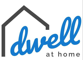 DWELL AT HOME