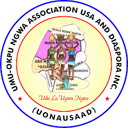 ISIALA NGWA NORTH ISIALA NGWA SOUTH ABA N EZIAM OSISIOMA UGWUNAGBO MGBOKO GWA OKRULA NONA EZIAM MGBOKO OSISIOMA UGWUNABO OKPUALA NGWA OMOBA UDO LA UGWU NGWA UMU-OKPU NGWA ASSOCIATION USA AND DIASPORA INC. ( UONAUSAAD )