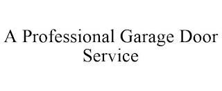 A PROFESSIONAL GARAGE DOOR SERVICE