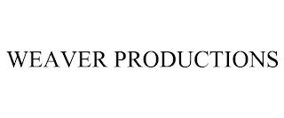 WEAVER PRODUCTIONS