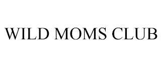 WILD MOMS CLUB