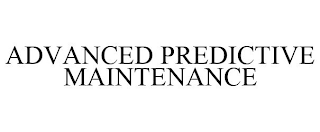 ADVANCED PREDICTIVE MAINTENANCE