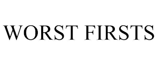 WORST FIRSTS