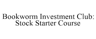 BOOKWORM INVESTMENT CLUB: STOCK STARTER COURSE