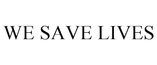 WE SAVE LIVES