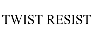TWIST RESIST