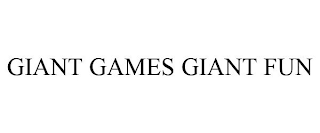 GIANT GAMES GIANT FUN