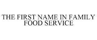 THE FIRST NAME IN FAMILY FOOD SERVICE