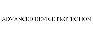 ADVANCED DEVICE PROTECTION