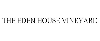 THE EDEN HOUSE VINEYARD