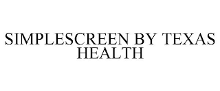 SIMPLESCREEN BY TEXAS HEALTH