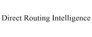 DIRECT ROUTING INTELLIGENCE