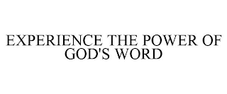 EXPERIENCE THE POWER OF GOD'S WORD