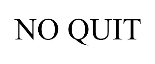 NO QUIT