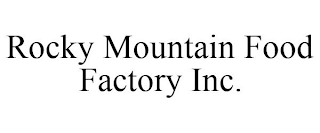 ROCKY MOUNTAIN FOOD FACTORY INC.