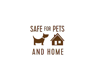 SAFE FOR PETS AND HOME