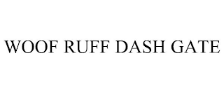 WOOF RUFF DASH GATE