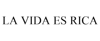 LA VIDA ES RICA