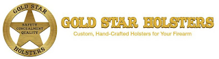 GOLD STAR HOLSTERS SAFETY CONCEALMENT QUALITY GOLD STAR HOLSTERS CUSTOM, HAND-CRAFTED HOLSTERS FOR YOUR FIREARM