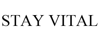 STAY VITAL