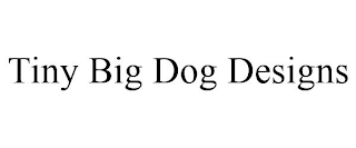 TINY BIG DOG DESIGNS