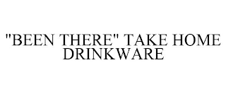 "BEEN THERE" TAKE HOME DRINKWARE