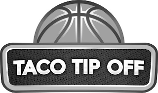 TACO TIP OFF