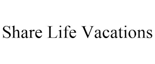 SHARE LIFE VACATIONS