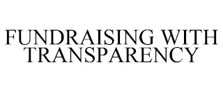 FUNDRAISING WITH TRANSPARENCY