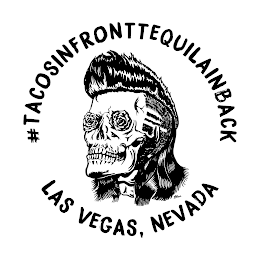 #TACOSINFRONTTEQUILAINBACK LAS VEGAS, NEVADA