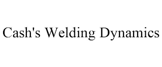 CASH'S WELDING DYNAMICS