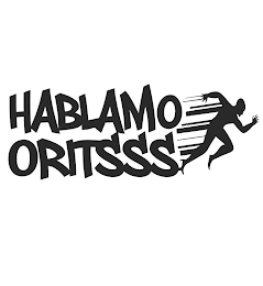 HABLAMO ORITSSS