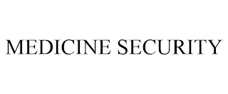 MEDICINE SECURITY