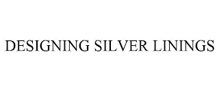 DESIGNING SILVER LININGS