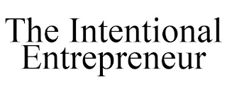 THE INTENTIONAL ENTREPRENEUR