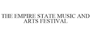 THE EMPIRE STATE MUSIC AND ARTS FESTIVAL