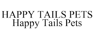 HAPPY TAILS PETS HAPPY TAILS PETS