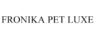 FRONIKA PET LUXE