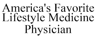 AMERICA'S FAVORITE LIFESTYLE MEDICINE PHYSICIAN