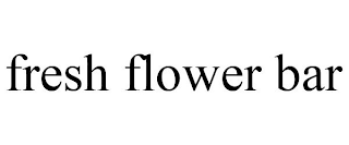 FRESH FLOWER BAR
