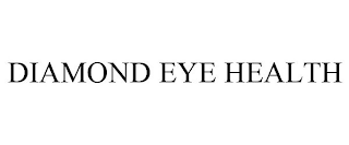 DIAMOND EYE HEALTH