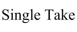 SINGLE TAKE