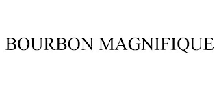 BOURBON MAGNIFIQUE