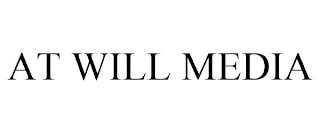 AT WILL MEDIA